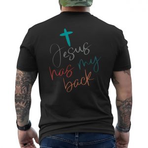 Jesus Has My Back Christian Faith Script T Shirt 6 1 1.jpg