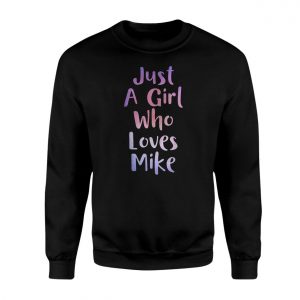 Just A Girl Who Loves Mike Cute T Shirt 3 1.jpg