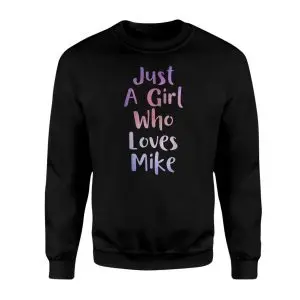 Just A Girl Who Loves Mike Cute T-Shirt 9 Just A Girl Who Loves Mike Cute T Shirt 3 1.jpg