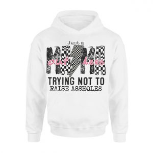 Just a Mama Out Here Trying Not to Raise Assholes T Shirt 2 1.jpg