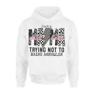 Just a Mama Out Here Trying Not to Raise Assholes T-Shirt 8 Just a Mama Out Here Trying Not to Raise Assholes T Shirt 2 1.jpg