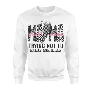 Just a Mama Out Here Trying Not to Raise Assholes T Shirt 3 1.jpg