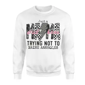 Just a Mama Out Here Trying Not to Raise Assholes T-Shirt 9 Just a Mama Out Here Trying Not to Raise Assholes T Shirt 3 1.jpg