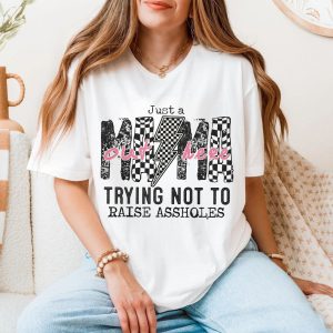 Just a Mama Out Here Trying Not to Raise Assholes T Shirt 5 1.jpg