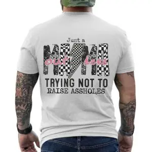 Just a Mama Out Here Trying Not to Raise Assholes T-Shirt 12 Just a Mama Out Here Trying Not to Raise Assholes T Shirt 6 1.jpg