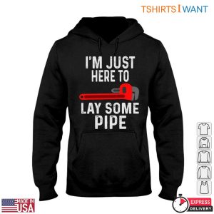 Laying Some Pipe T Shirt Funny Plumbing Humor Tee With Wrench Graphic 4 1.jpg