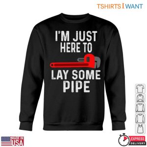 Laying Some Pipe T Shirt Funny Plumbing Humor Tee With Wrench Graphic 5 1.jpg