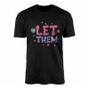 Let Them T Shirt Groovy Self Love Positive Affirmation Tee 1 1 1.jpg