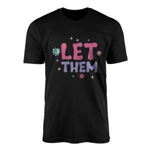 Let Them T Shirt Groovy Self Love Positive Affirmation Tee 1 1 1.jpg