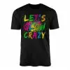 Let's Glow Crazy T-Shirt Neon Party Paint Splatter 14 Lets Glow Crazy T Shirt Neon Party Paint Splatter 1 1.jpg