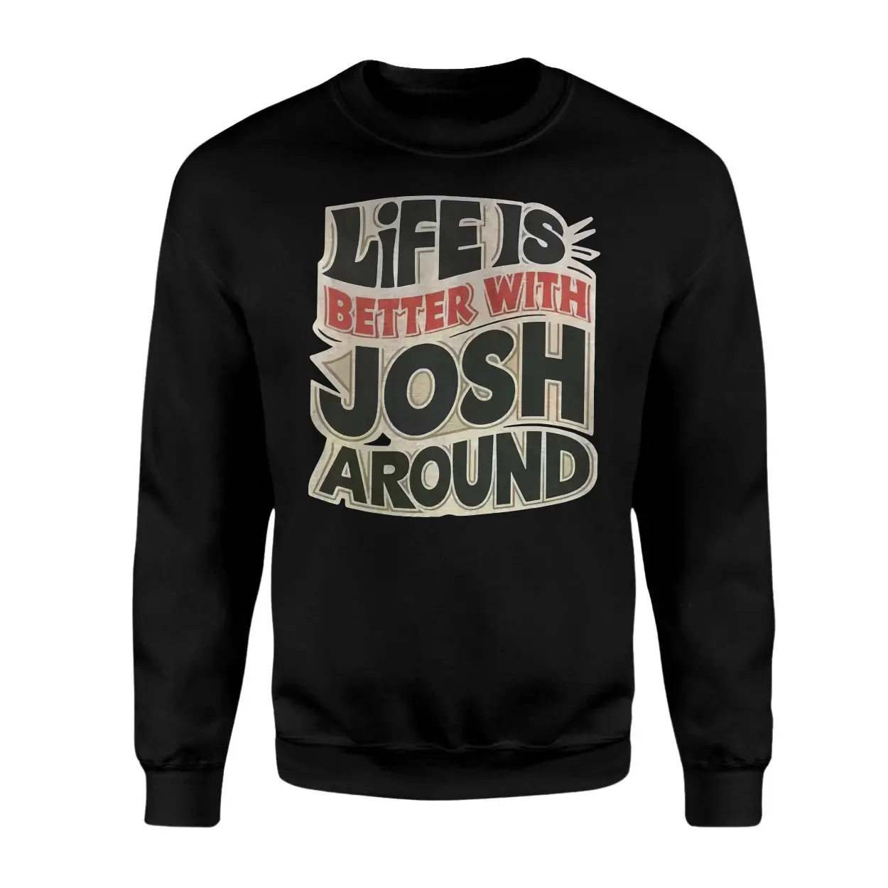 Life Is Better With Josh Around T Shirt Fun Personalized Gift 3 1 1.jpg