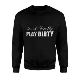 Look Pretty Play Dirty Bold Statement Graphic T-Shirt 9 Look Pretty Play Dirty Bold Statement Graphic T Shirt 3 1 1.jpg