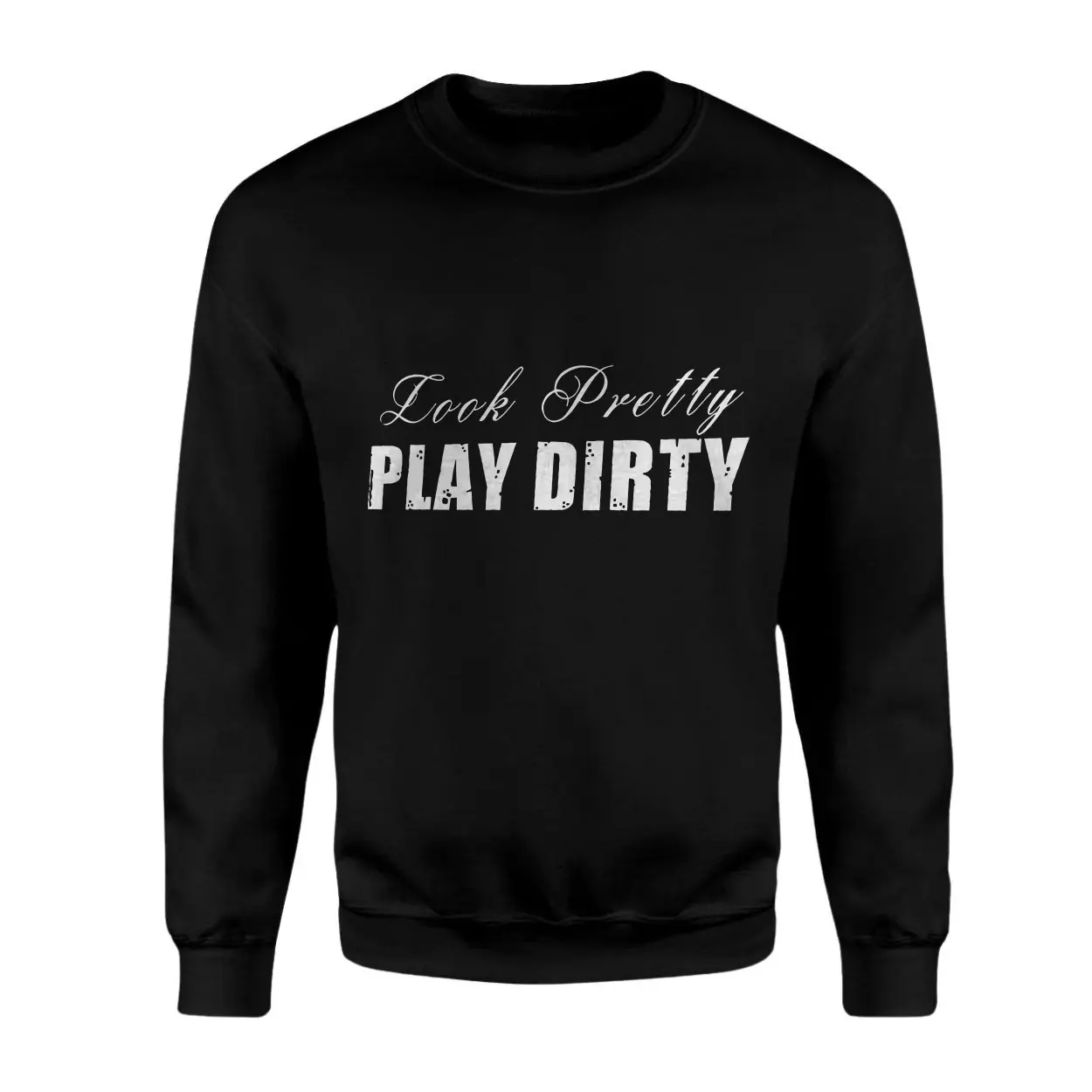 Look Pretty Play Dirty Bold Statement Graphic T-Shirt 3 Look Pretty Play Dirty Bold Statement Graphic T Shirt 3 1 1.jpg