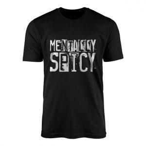 Mentally Spicy Funny Sarcastic Bold Typography T Shirt 1 1.jpg