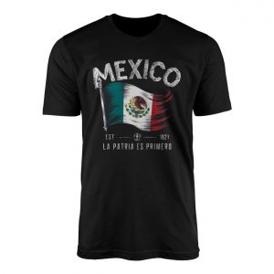Mexico Flag T Shirt La Patria Es Primero Mexican Pride 1 1.jpg
