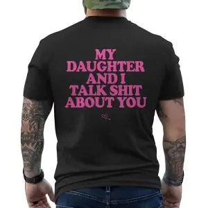 My Daughter And I Talk Shit About You Funny Mom T-Shirt 12 My Daughter And I Talk Shit About You Funny Mom T Shirt 6 1.jpg