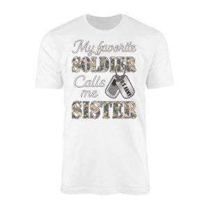 My Favorite Soldier Calls Me Sister Military Family T Shirt 1 1.jpg