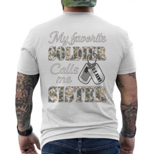 My Favorite Soldier Calls Me Sister Military Family T Shirt 6 1.jpg
