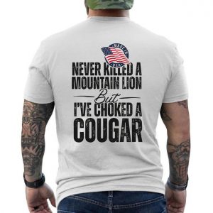 Never Killed A Mountain Lion But Choked A Cougar T Shirt 6 1.jpg