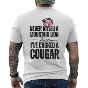 Never Killed A Mountain Lion But Choked A Cougar T-Shirt 12 Never Killed A Mountain Lion But Choked A Cougar T Shirt 6 1.jpg