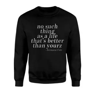 No Such Thing As A Life Better Than Yourz Quote T-Shirt 9 No2BSuch2BThing2BAs2BA2BLife2BBetter2BThan2BYourz2BQuote2BT Shirt2B3 fJmlN 1.jpg