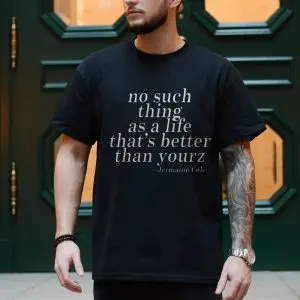 No Such Thing As A Life Better Than Yourz Quote T-Shirt 10 No2BSuch2BThing2BAs2BA2BLife2BBetter2BThan2BYourz2BQuote2BT Shirt2B4 SQSh6 1.jpg