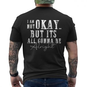 Not Okay But Gonna Be Alright Motivational Quote T Shirt 6 1.jpg