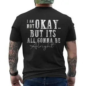 Not Okay But Gonna Be Alright Motivational Quote T-Shirt 12 Not Okay But Gonna Be Alright Motivational Quote T Shirt 6 1.jpg