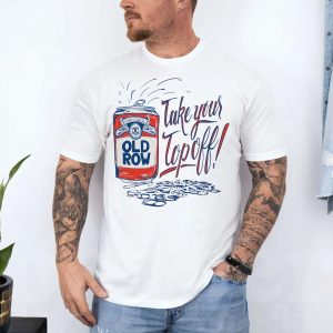 Old Row Take Your Top Off Funny Beer Can Party T Shirt 4 1.jpg