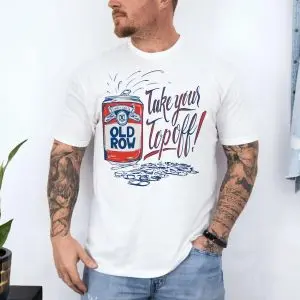 Old Row Take Your Top Off Funny Beer Can Party T-Shirt 10 Old Row Take Your Top Off Funny Beer Can Party T Shirt 4 1.jpg