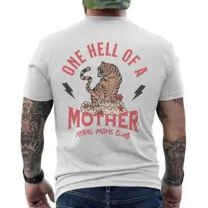 One Hell Of A Mother Feral Moms Club T-Shirt 12 One Hell Of A Mother Feral Moms Club T Shirt 6 1.jpg