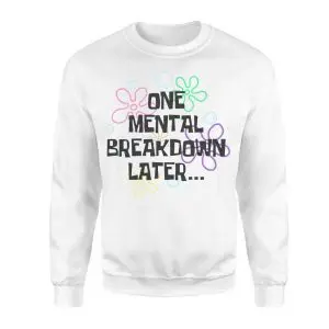 One Mental Breakdown Later Funny Parody Quote T-Shirt 9 One Mental Breakdown Later Funny Parody Quote T Shirt 3 1.jpg