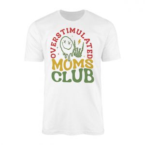 Overstimulated Moms Club Funny Skeleton Graphic T Shirt 1 1.jpg