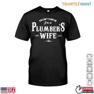 Plumbers Wife T Shirt You Cant Scare Me Funny Plumbing Tee 1 1.jpg