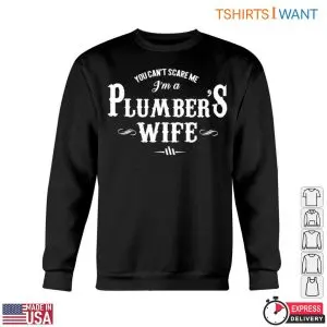 Plumber's Wife T-Shirt: You Can't Scare Me Funny Plumbing Tee 10 Plumbers Wife T Shirt You Cant Scare Me Funny Plumbing Tee 5 1.jpg