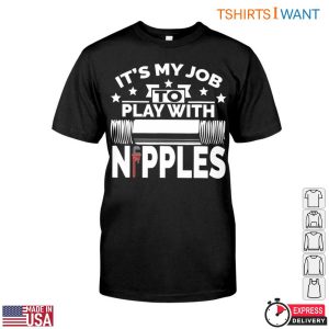 Plumbing Humor T Shirt Funny Plumber Play With Nipples 1 1.jpg
