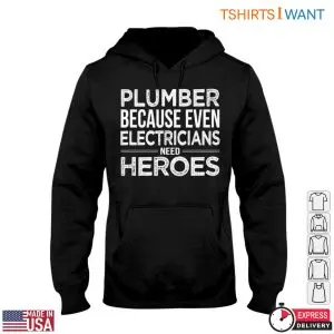 Plumbing Quotes T-Shirt: Plumbers Are Heroes To Electricians 9 Plumbing Quotes T Shirt Plumbers Are Heroes To Electricians 4 1.jpg