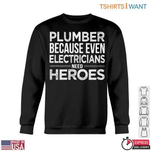 Plumbing Quotes T-Shirt: Plumbers Are Heroes To Electricians 10 Plumbing Quotes T Shirt Plumbers Are Heroes To Electricians 5 1.jpg