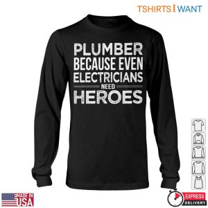Plumbing Quotes T Shirt Plumbers Are Heroes To Electricians 6 1.jpg