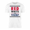 Red White and Trump Patriotic Political T Shirt 1 1.jpg