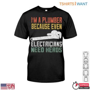 Retro Plumbing T Shirt Even Electricians Need Plumber Heroes Graphic Tee 1 1.jpg