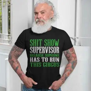 Shit Show Supervisor Funny Work Graphic T-Shirt 13 Shit Show Supervisor Funny Work Graphic Tee (7)