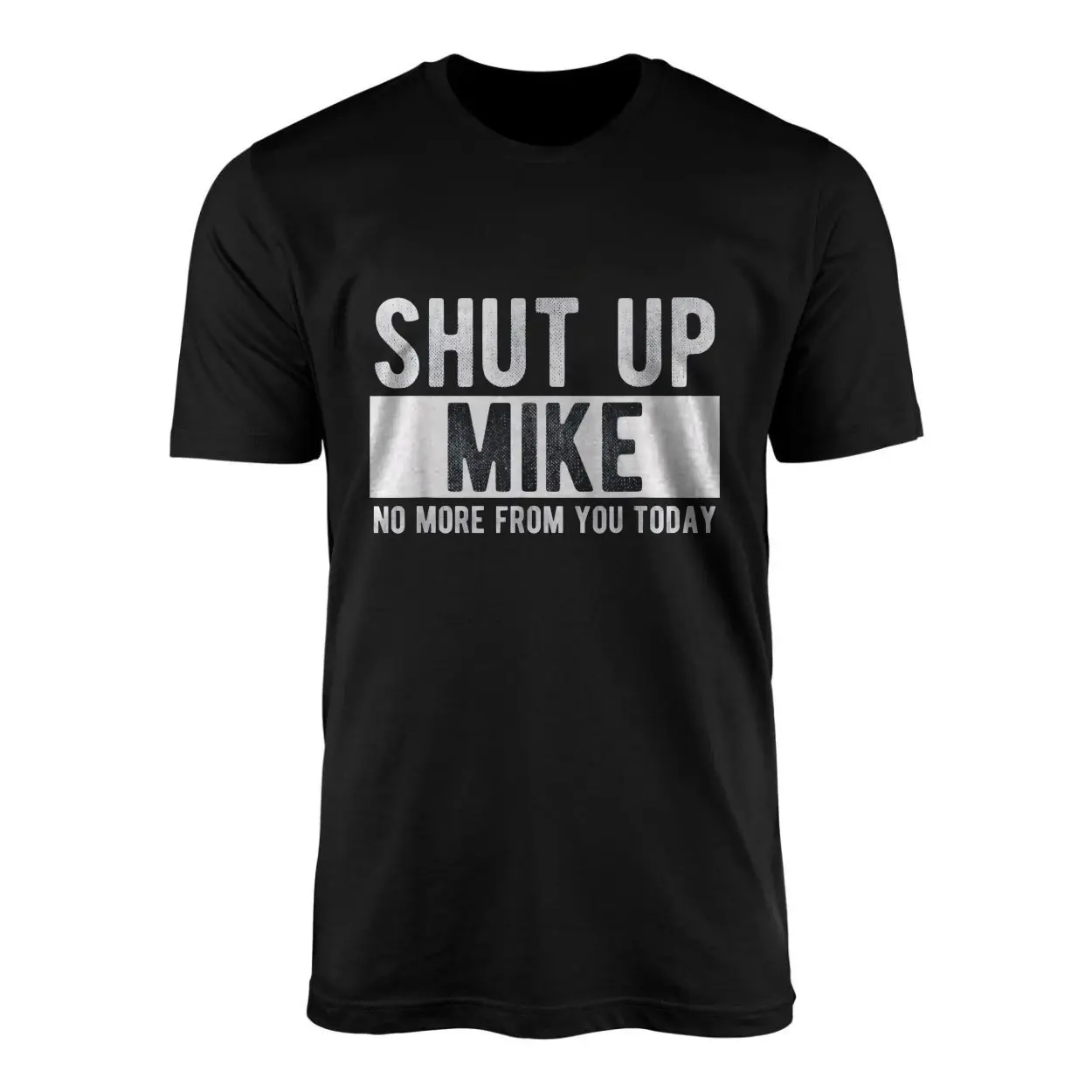 Shut Up Mike T Shirt Funny Sarcastic Mike Gift 1 1.jpg