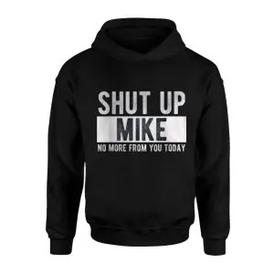 Shut Up Mike T-Shirt Funny Sarcastic Mike Gift 8 Shut Up Mike T Shirt Funny Sarcastic Mike Gift 2 1.jpg