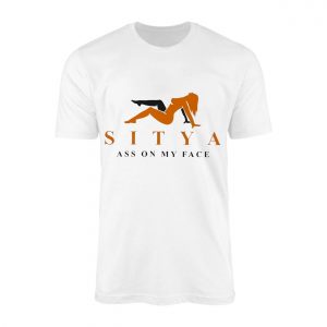 Sitya Ass on My Face Funny Sex Adult T Shirt 1 1.jpg