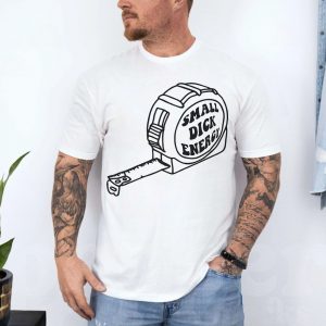 Small Dick Energy Funny Tape Measure Graphic T Shirt 4 1.jpg
