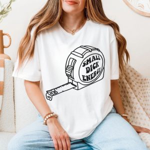 Small Dick Energy Funny Tape Measure Graphic T Shirt 5 1.jpg