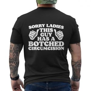Sorry Ladies This Guy Has A Botched Circumcision Funny T Shirt 6 1.jpg