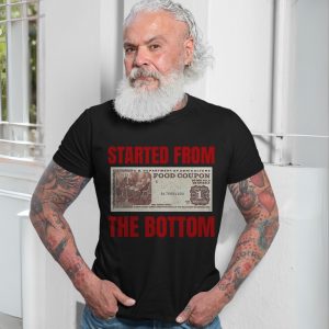 Started From The Bottom Food Stamp Parody T Shirt 7 1.jpg