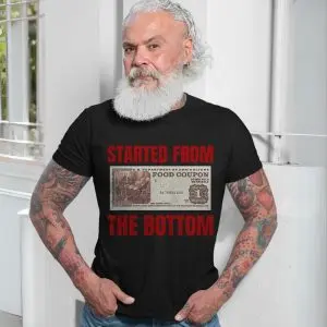 Started From The Bottom Food Stamp Parody T-Shirt 13 Started From The Bottom Food Stamp Parody T Shirt 7 1.jpg